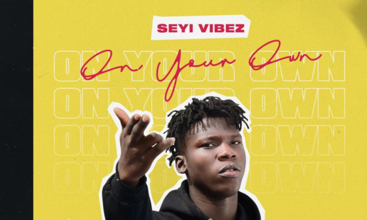 New Music: Seyi Vibez – On Your Own